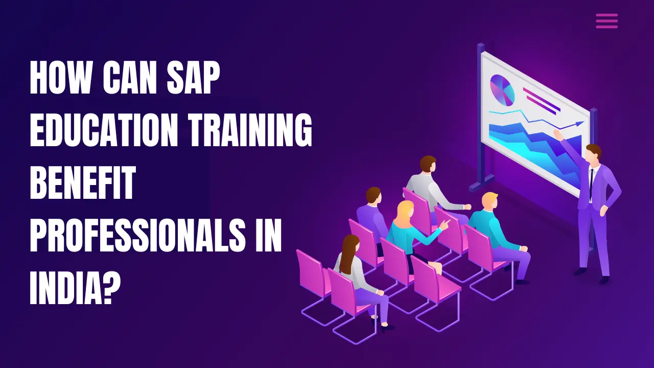 How can SAP Education Training benefit professionals in India?